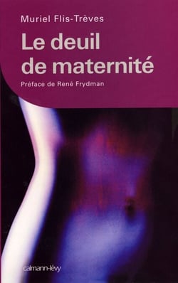 Le Deuil de maternité - Préface de René Frydman