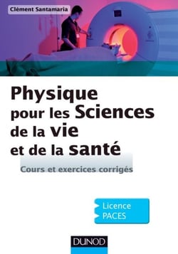 Physique pour les Sciences de la vie et de la santé - Cours et exercices corrigés
