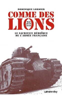 Comme des lions Mai-juin 1940 - Le Sacrifice héroïque de l'armée française