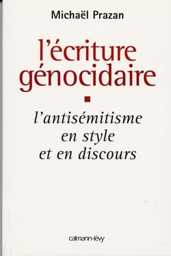 L'Écriture génocidaire - L'Antisémitisme en style et en discours, de l'affaire Dreyfus au 11 septembre 2001