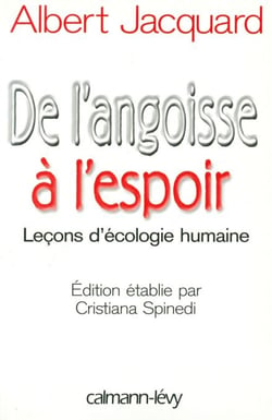 De l'angoisse à l'espoir - Leçons d'écologie humaine - Edition étblie par Cristiana Spinedi