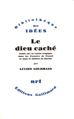 Le Dieu caché - Étude sur la vision tragique dans les ŤPenséesť de Pascal et dans le théâtre de Racine