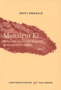 Monsieur Ki - Rhapsodie parisienne à sourire pour caresser le temps