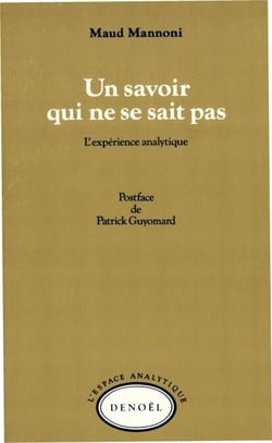 Un Savoir qui ne se sait pas - L'Expérience analytique