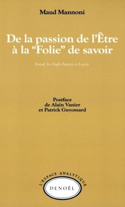 De la passion de l'Être à la «Folie» de savoir - Freud, les Anglo-Saxons et Lacan