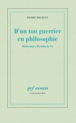 D'un ton guerrier en philosophie - Habermas, Derrida &amp; Co