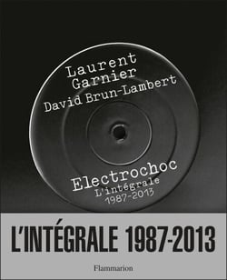 Electrochoc, l'intégrale 1987-2013