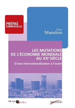 Les mutations de l'économie mondiale au XXe siècle - D'une internationalisation à l'autre (1895-1973)