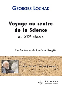 Voyage au centre de la Science au XXe siècle - Sur les traces de Louis de Broglie