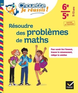 Résoudre des problèmes de maths 6e, 5e - Chouette, Je réussis ! - cahier de soutien en maths (collège)