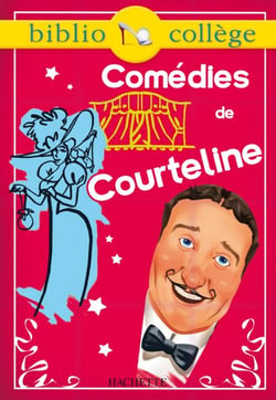 Bibliocollège - Comédies, Georges Courteline - La Peur des coups - Les Boulingrin - La Paix chez soi