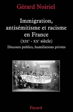 Immigration, antisémitisme et racisme en France (XIXe-XXe siècle) - Discours publics, humiliations privées