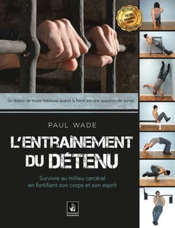 L'entraînement du détenu - Survivre au milieu carcéral en fortifiant son corps et son esprit
