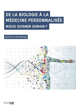 De la biologie à la médecine personnalisée - Mieux soigner demain ?