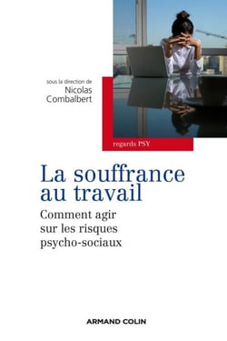 La souffrance au travail - Comment agir sur les risques psycho-sociaux ?