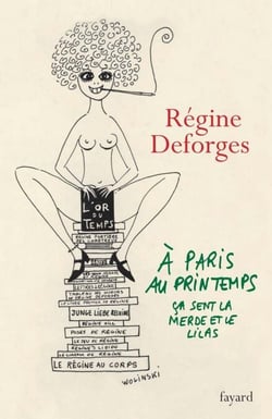 A Paris, au printemps, ça sent la merde et le lilas - Une année dans la vie de Régine Deforges