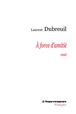 À force d'amitié