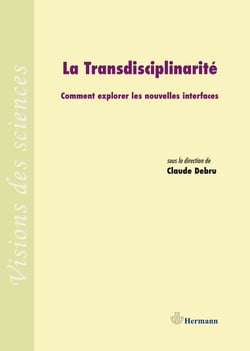 La transdisciplinarité - Comment explorer les nouvelles interfaces