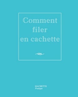 Comment filer en cachette