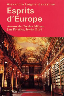 Esprits d'Europe - Autour de Czeslaw Milosz, Jan Patočka, István Bibó