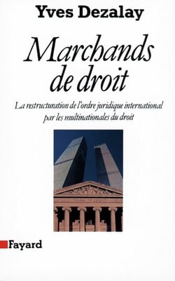 Marchands de droit - La restructuration de l'ordre juridique international par les multinationales du droit
