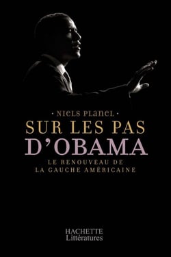 Sur les pas d'Obama - le renouveau de la gauche américaine