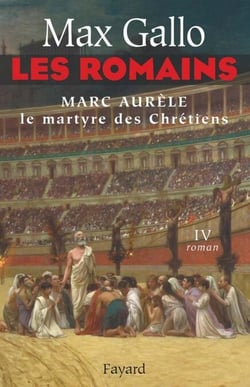Les Romains tome 4 - Marc Aurèle, le martyre des chrétiens