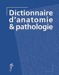 Dictionnaire d'anatomie &amp; pathologie