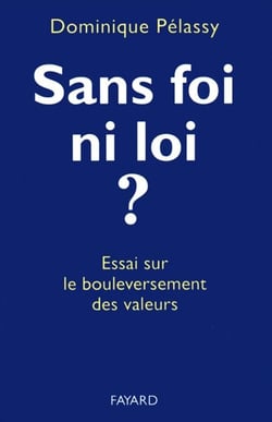 Sans foi ni loi ? - Essai sur le bouleversement des valeurs