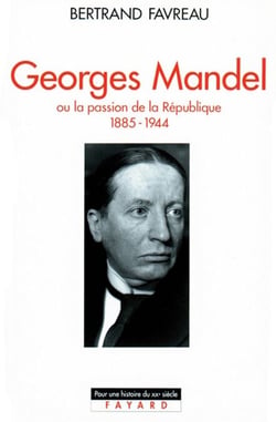 Georges Mandel - Ou la passion de la République (1885-1944)