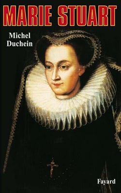 Marie Stuart - La femme et le mythe
