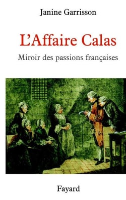 L'Affaire Calas - Miroir des passions françaises