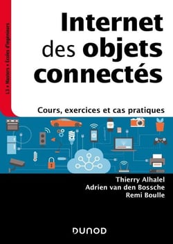 Internet des objets connectés - Cours, exercices et cas pratiques