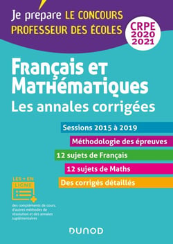Français et mathématiques - Toutes les annales corrigées - CRPE 2020 - Sessions 2016 à 2019 - Sessions 2016 à 2019