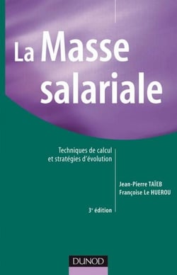 La masse salariale - 3e éd. - Techniques de calcul et stratégies d'évolution
