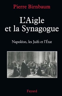L'Aigle et la Synagogue - Napoléon, les Juifs et l'État