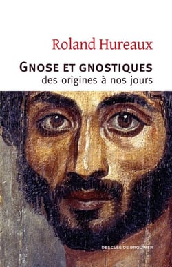 Gnose et gnostiques - des origines à nos jours