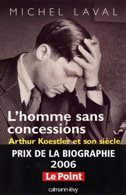 L'Homme sans concessions - Arthur Koestler et son siècle