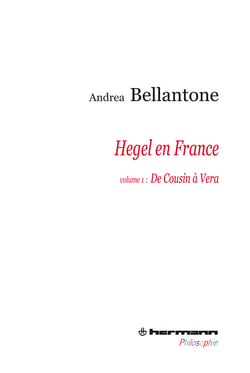 Hegel en France - Volume 1 - De Cousin à Vera