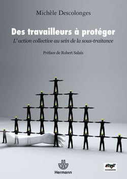 Des travailleurs à protéger - L'action collective au sein de la sous-traitance