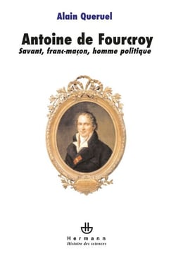 Antoine de Fourcroy - Savant, franc-maçon, homme politique
