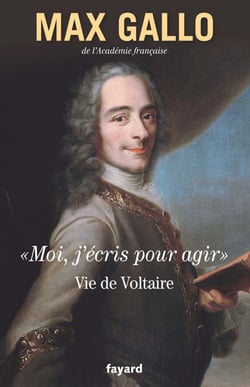 «Moi, j'écris pour agir». - Vie de Voltaire