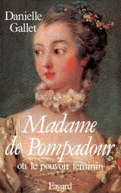 Madame de Pompadour - Ou le pouvoir féminin