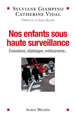 Nos enfants sous haute surveillance - Evaluations, dépistages, médicaments...