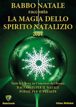 BABBO NATALE racconta LA MAGIA DELLO SPIRITO NATALIZIO 2017 - Tutte le Opere in Concorso dei Premi: Racconti per il Natale Poesie per il Presepe