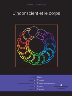 Revue des collèges de clinique psychanalytique du champ lacanien n°14 - L'inconscient et le corps - mars 2015