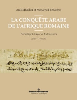 La conquête arabe de l'Afrique romaine - Anthologie bilingue de textes arabes