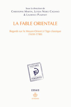 La Fable orientale - Regards sur le Moyen-Orient à l'âge classique (1630-1780)