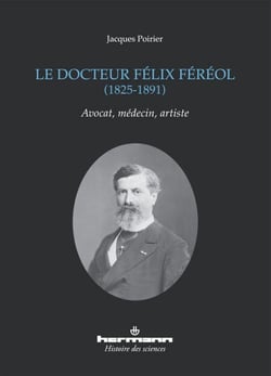 Le docteur Félix Féréol (1825-1891) - Avocat, médecin, artiste