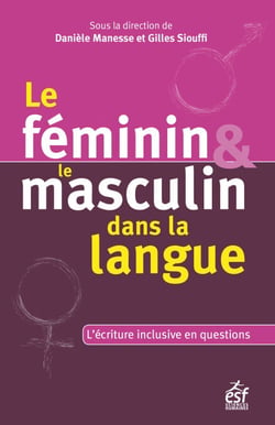 Le féminin et le masculin dans la langue - L'écriture inclusive en questions